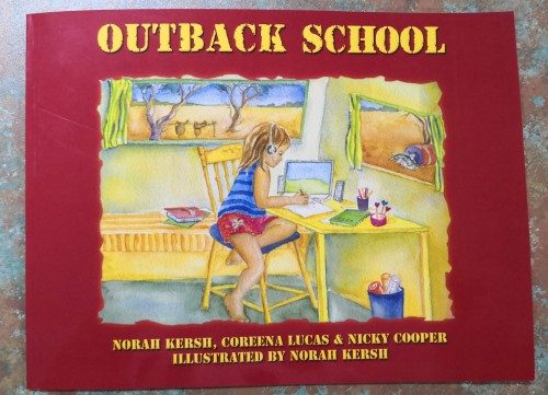 Outback School - Norah Kersh, Coreena Lucas &amp; Nicky Cooper. Illistrated by Norah Kersh