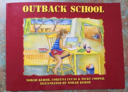 Outback School - Norah Kersh, Coreena Lucas & Nicky Cooper. Illistrated by Norah Kersh